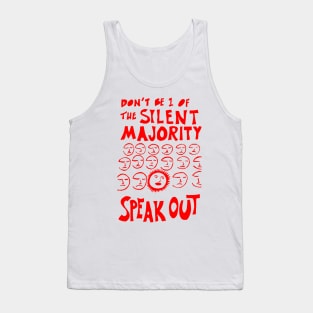 Don't be 1 of the silent majority, Speak out Tank Top